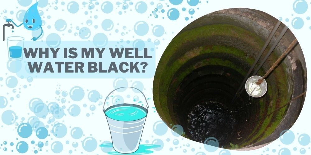 Why Is My Well Water Black