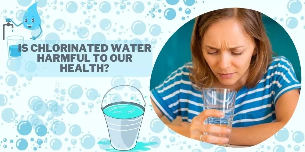 Is Chlorinated Water Harmful To Our Health